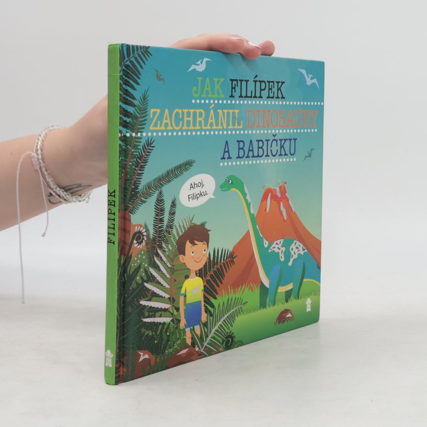Šimon Matějů Jak Filípek zachránil dinosaury a babičku
