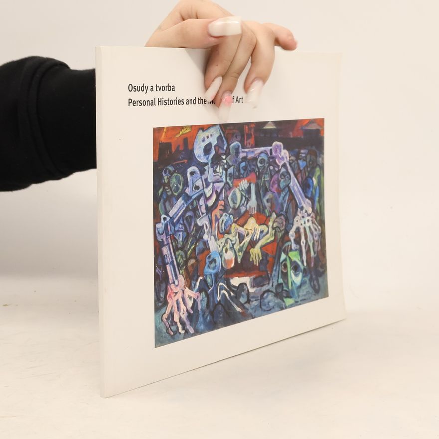 Various authors Osudy a tvorba. Personal Histories and the Making of Art