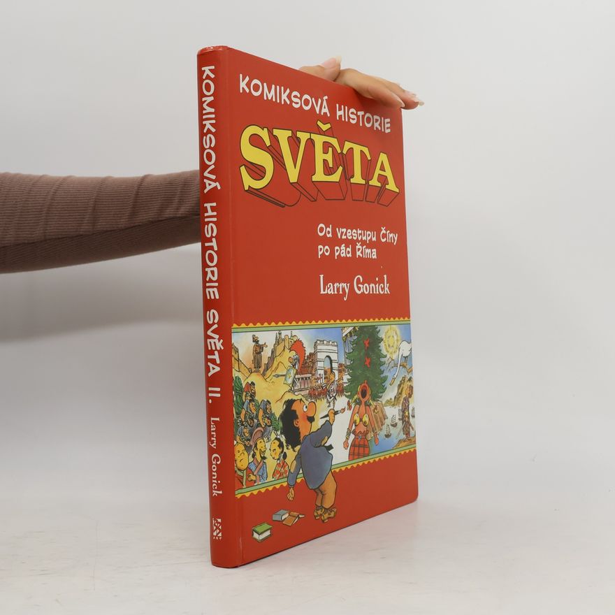 Larry Gonick Komiksová historie světa #2: Od vzestupu Číny po pád Říma