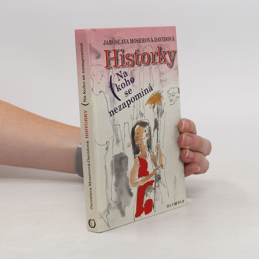Jaroslava Moserová Historky : na koho se nezapomíná