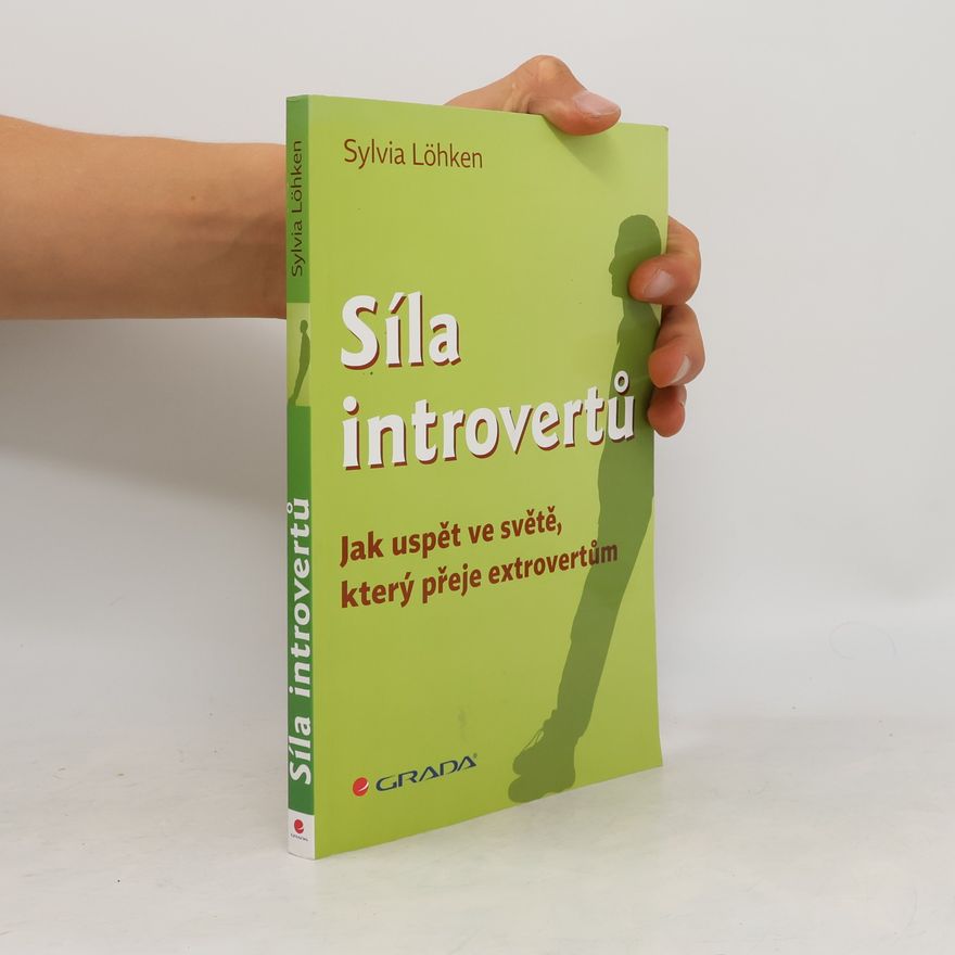 Sylvia C. Löhken Síla introvertů. Jak uspět ve světě, který přeje extrovertům