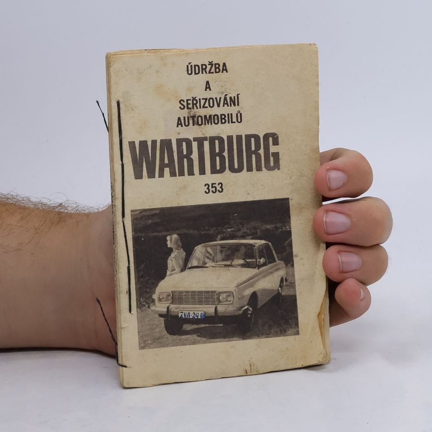 Jindřich Dršata Údržba, opravy a seřizování automobilu Wartburg 353