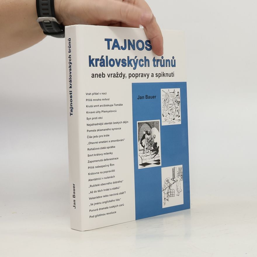 Jan Bauer Tajnosti královských trůnů, aneb, Vraždy, popravy a spiknutí