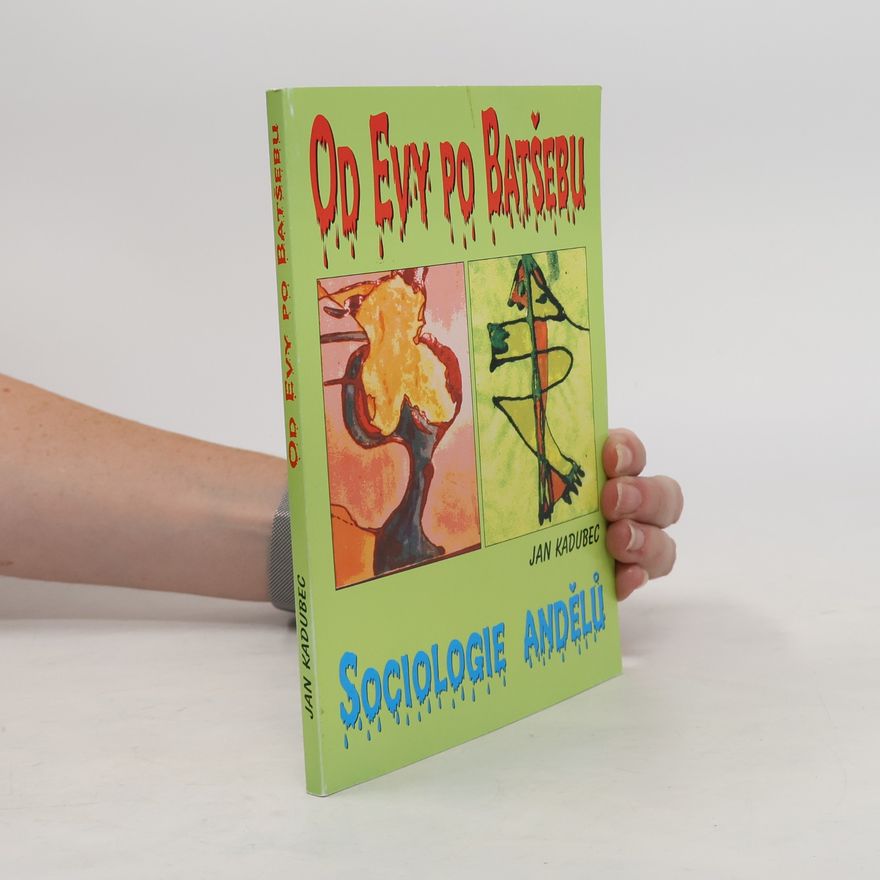 Jan Kadubec Od Evy po Batšebu plus Sociologie andělů