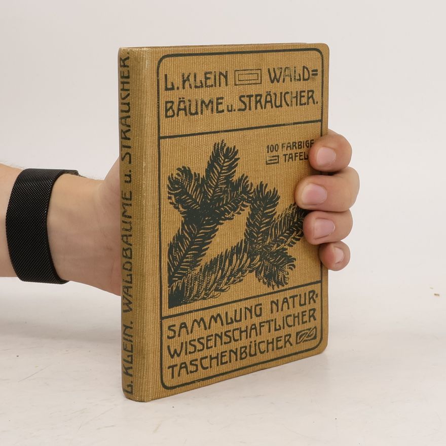 L. Klein Unsere Waldbäume, Sträucher und Zwergholzgewächse