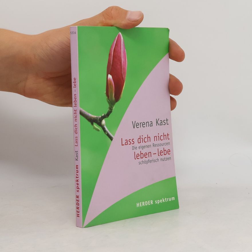 Verena Kast Lass dich nicht leben - lebe!