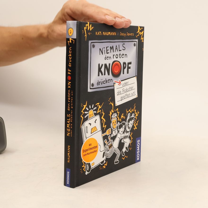 Kati Naumann Niemals den roten Knopf drücken, 2, oder die Roboter greifen an
