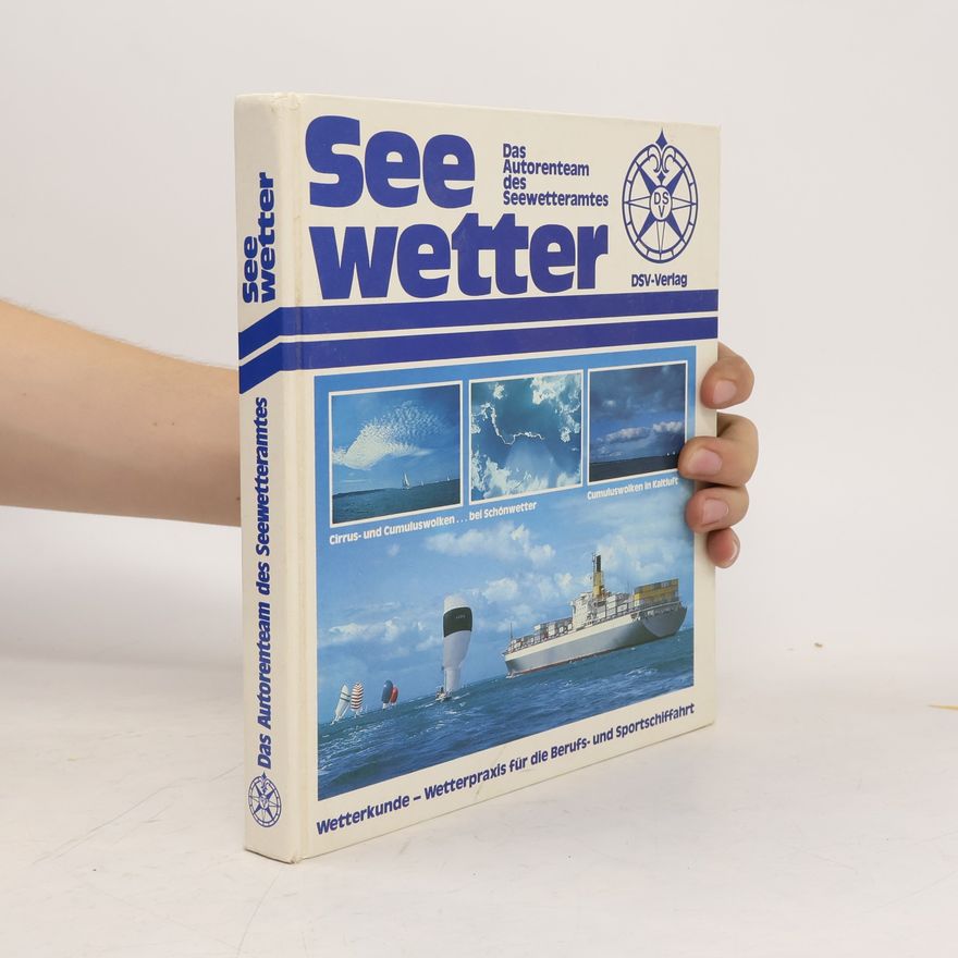 Das Autorenteam des Seewetteramtes Seewetter: Wetterkunde - Wetterpraxis für die Berufs- und Sportschifffahrt