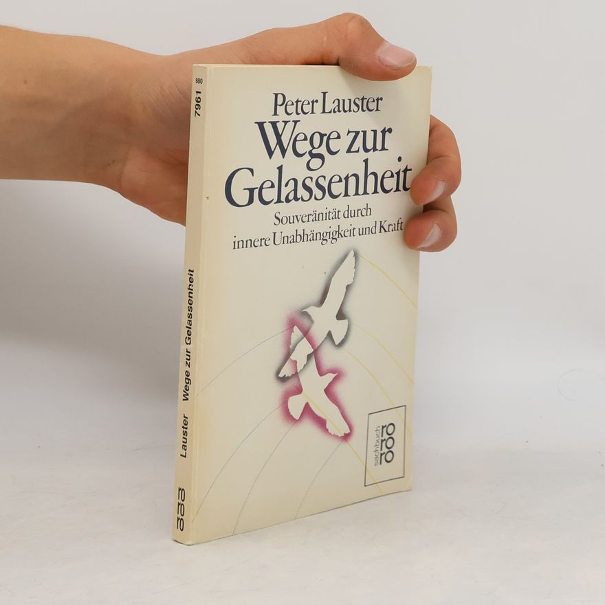 Peter Lauster Wege zur Gelassenheit