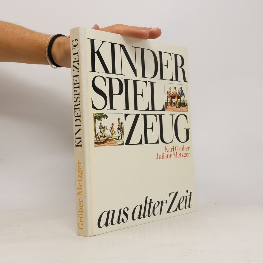 Karl Gröber Kinderspielzeug aus alter Zeit