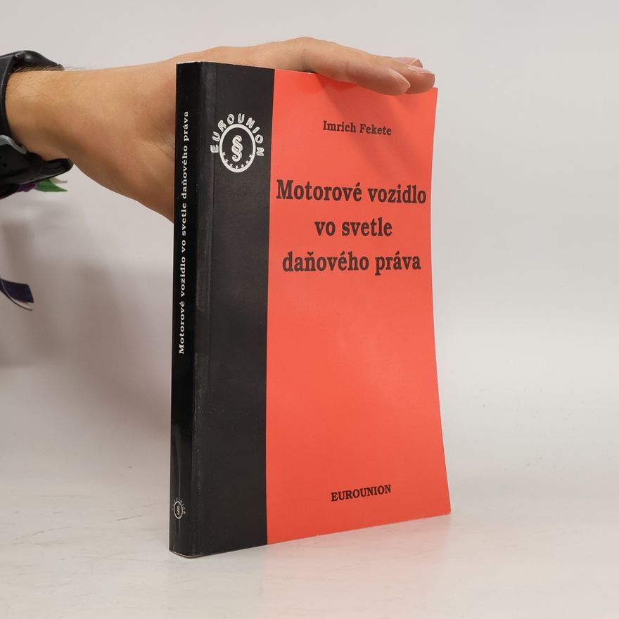 Imrich Fekete Motorové vozidlo vo svetle daňového práva