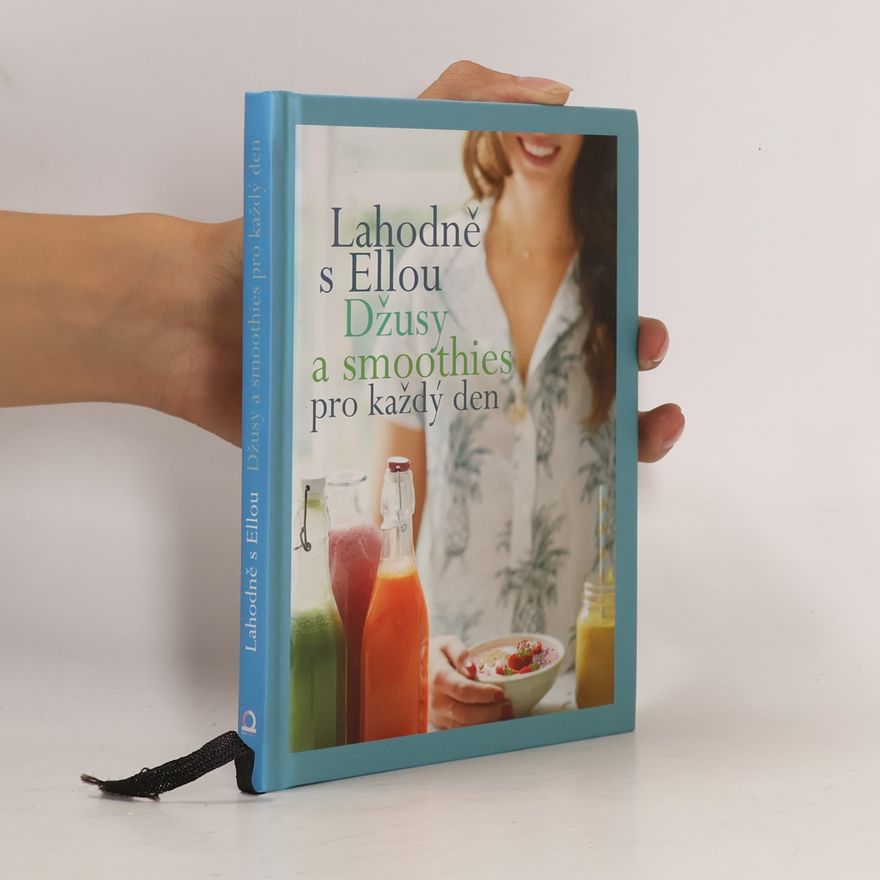 Ella Woodward Lahodně s Ellou. Džusy a smoothies pro každý den