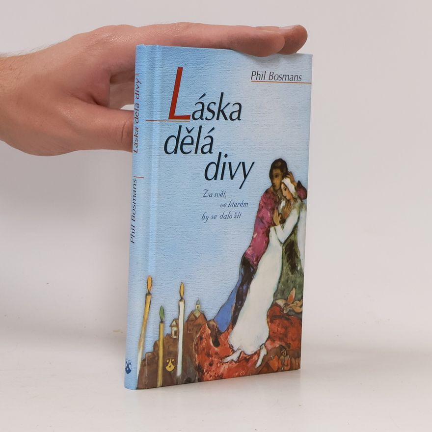 Phil Bosmans Láska dělá divy