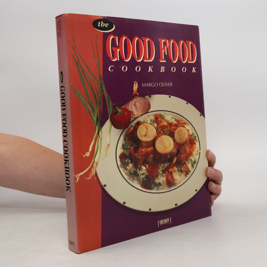 Margo Oliver The Good Food Cookbook