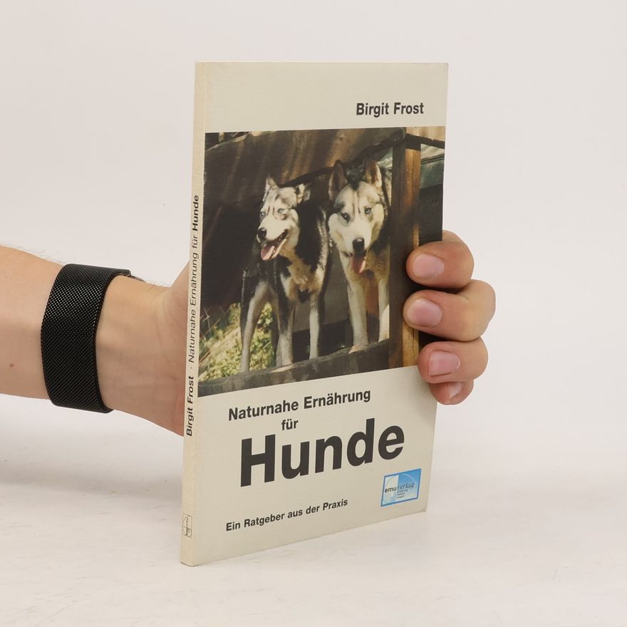 Birgit Frost Naturnahe Ernährung für Hunde