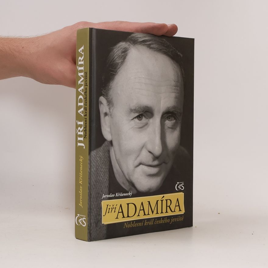 Jaroslav Kříženecký Jiří Adamíra. Noblesní král českého jeviště