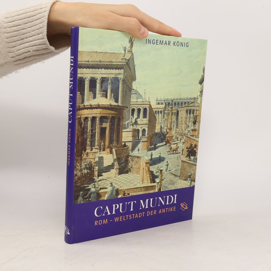 Ingemar König Caput Mundi. Rom