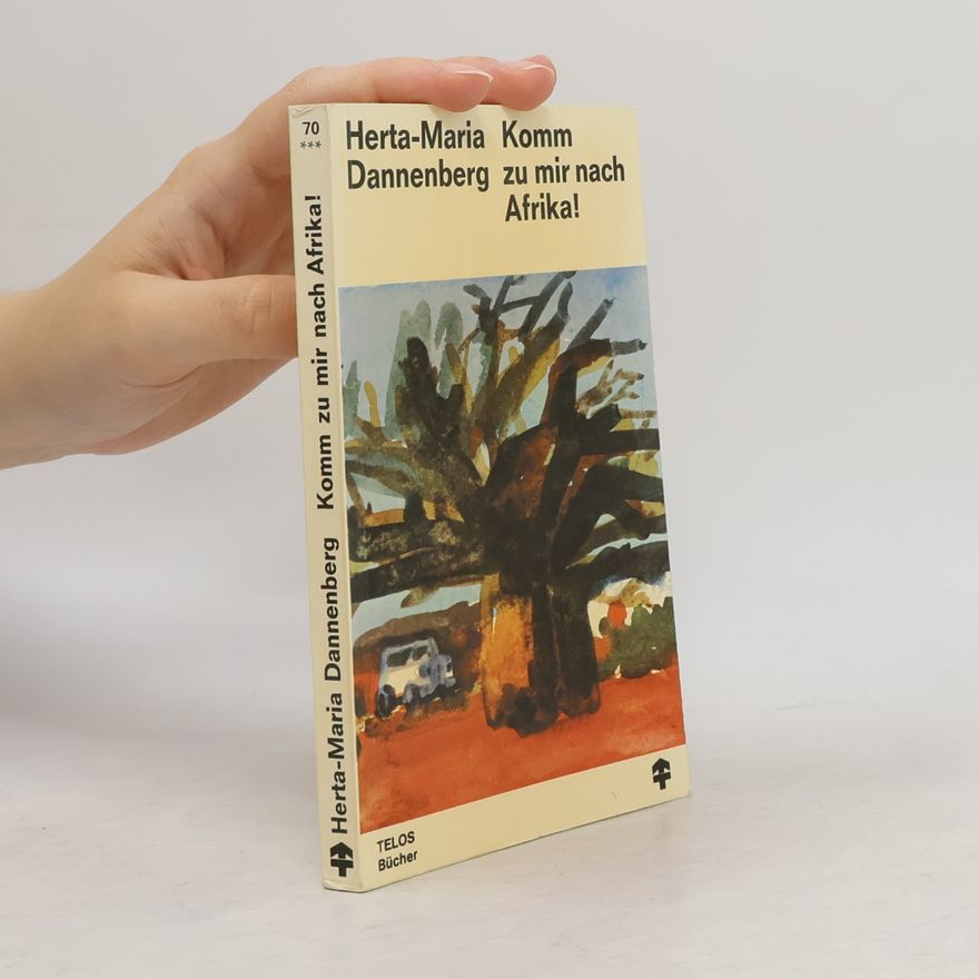 Herta Maria Dannenberg Komm zu mir nach Afrika!