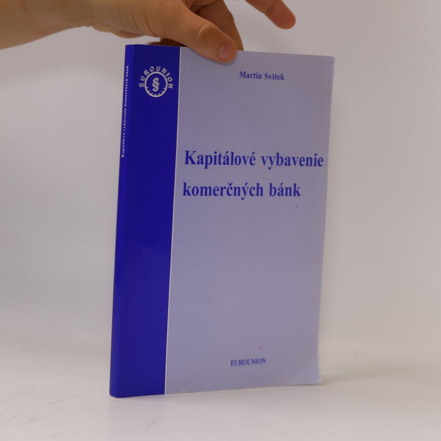 Martin Svitek Kapitálové vybavenie komerčných bánk