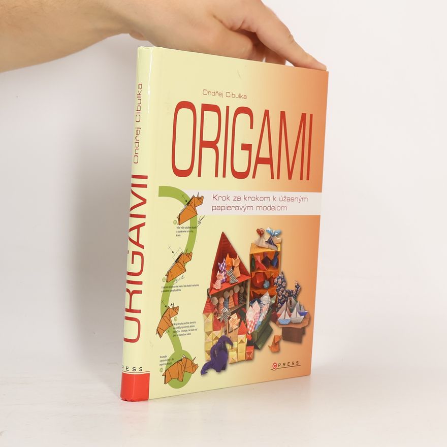Ondřej Cibulka Origami. Krok za krokom k úžasným papierovým modelom