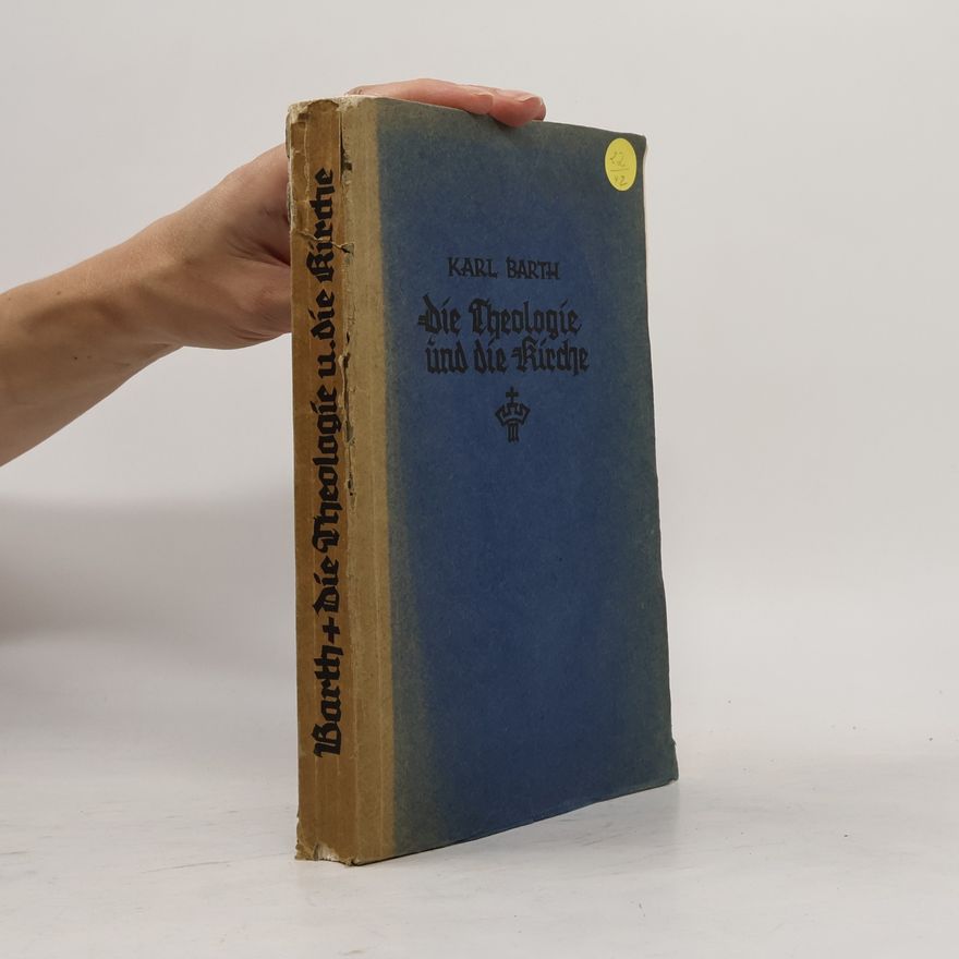 Karl Barth Die Theologie und die Kirche