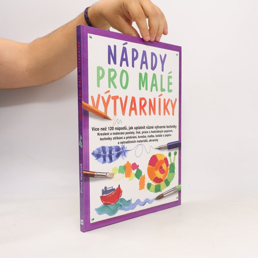 Fiona Watt Nápady pro malé výtvarníky