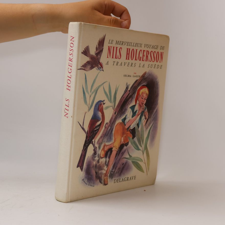 Selma Lagerlöf Le merveilleux voyage de Nils Holgersonn a travers la suede