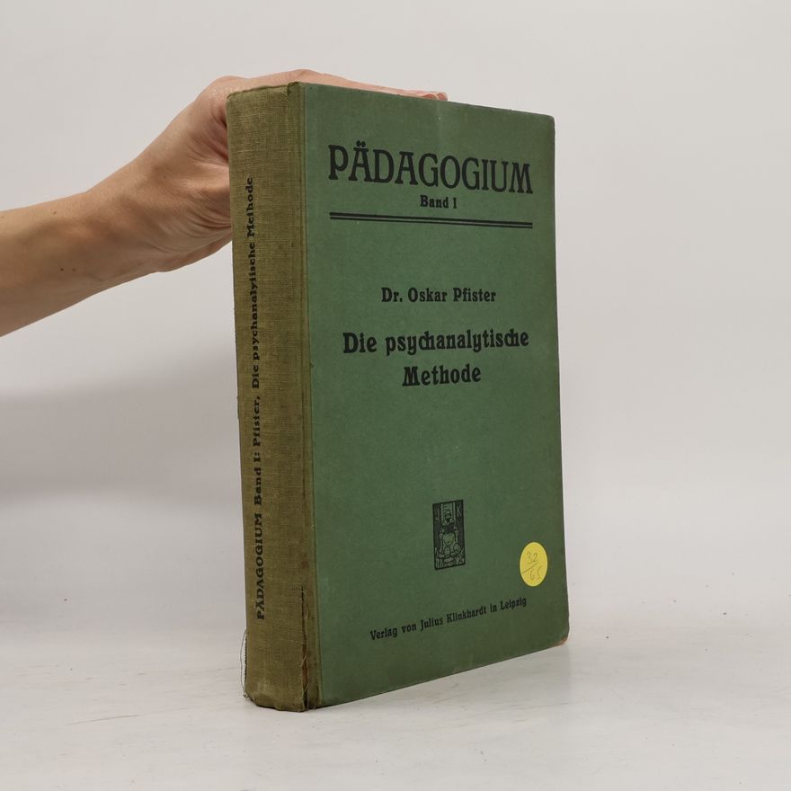 Oskar Pfister Pädagogium 1. Die psychoanalytiscke Methode