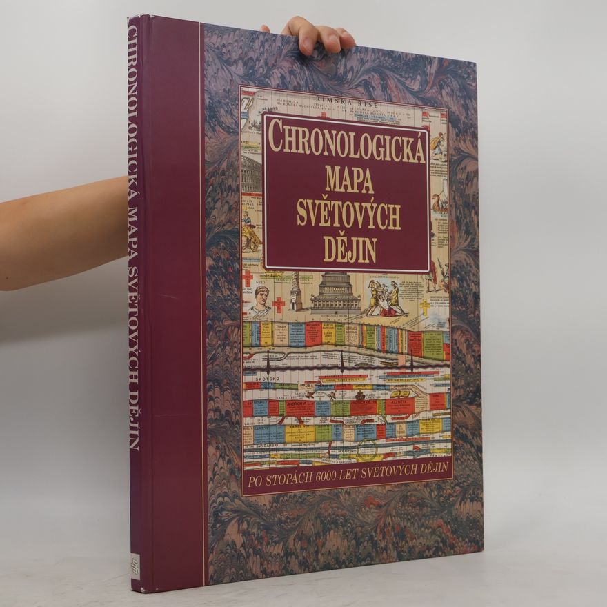 Karel Blažek Chronologická mapa světových dějin. Po stopách 6000 let světových dějin