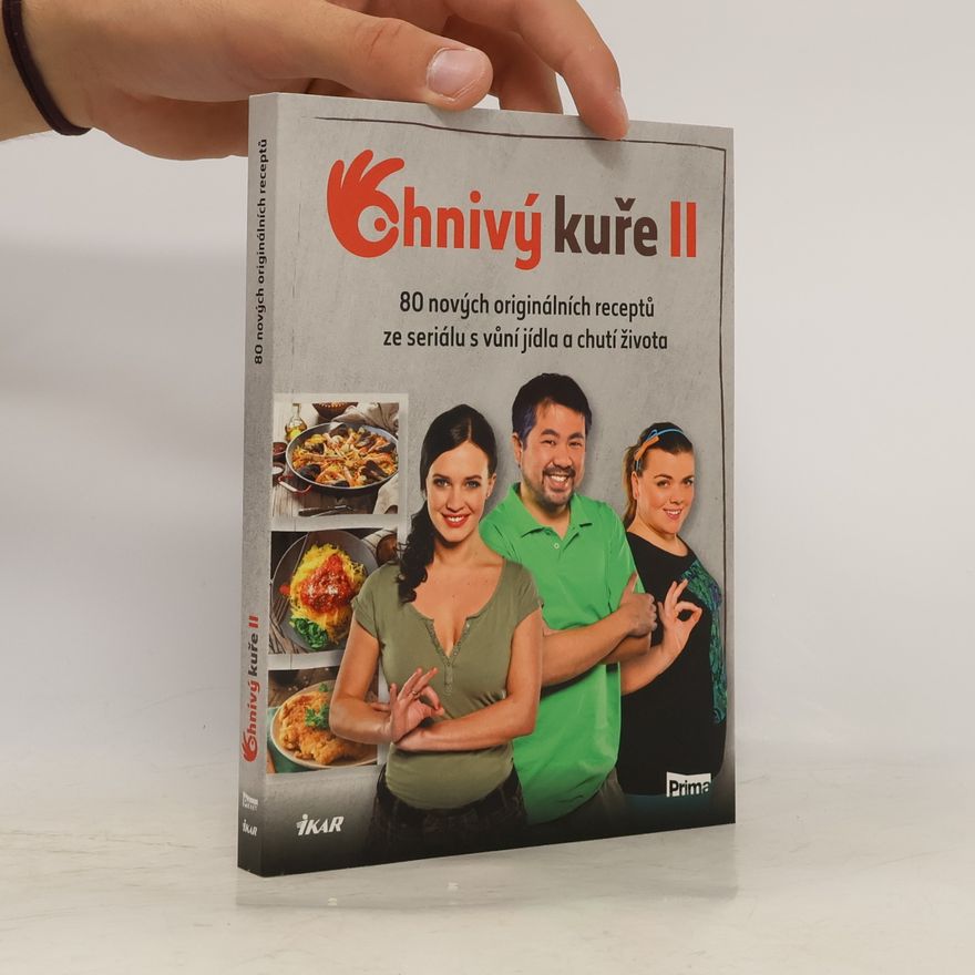 Kolektív autorov Ohnivý kuře II. 80 nových originálních receptů ze seriálu s vůní jídla a chutí života