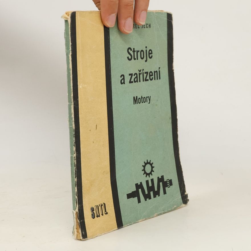 Karel Jech Stroje a zařízení. Motory
