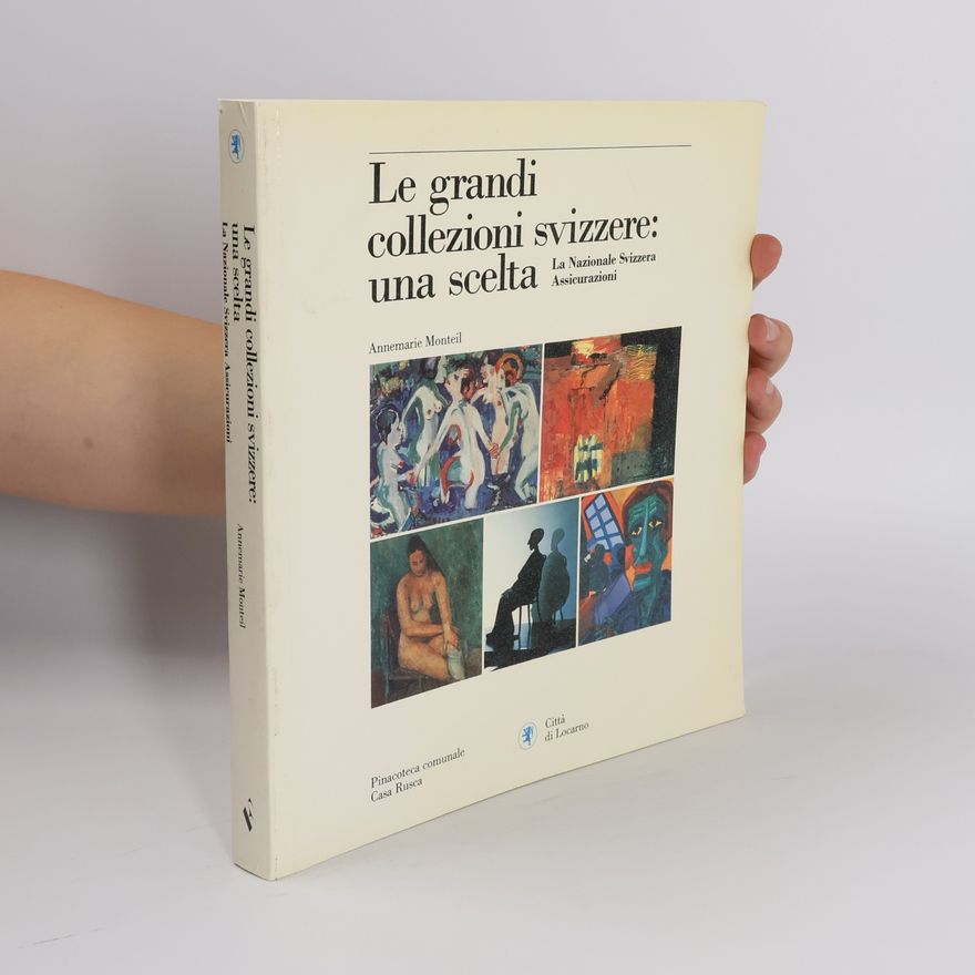 Annemarie Monteil Le grandi collezioni svizzere. Una scelta