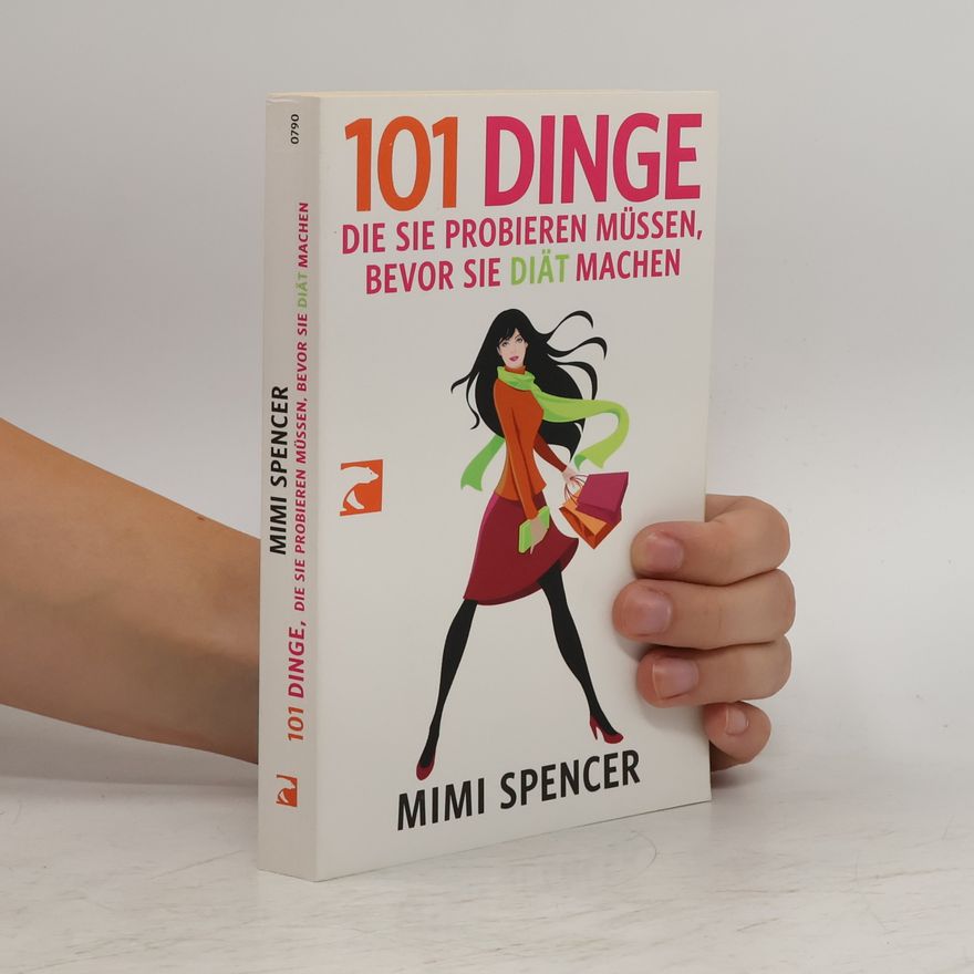 Mimi Spencer 101 Dinge, die Sie probieren müssen, bevor Sie Diät machen
