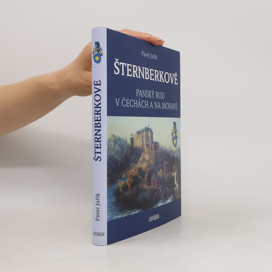 Pavel Juřík ŠTERNBERKOVÉ - Panský rod v Čechách a na Moravě
