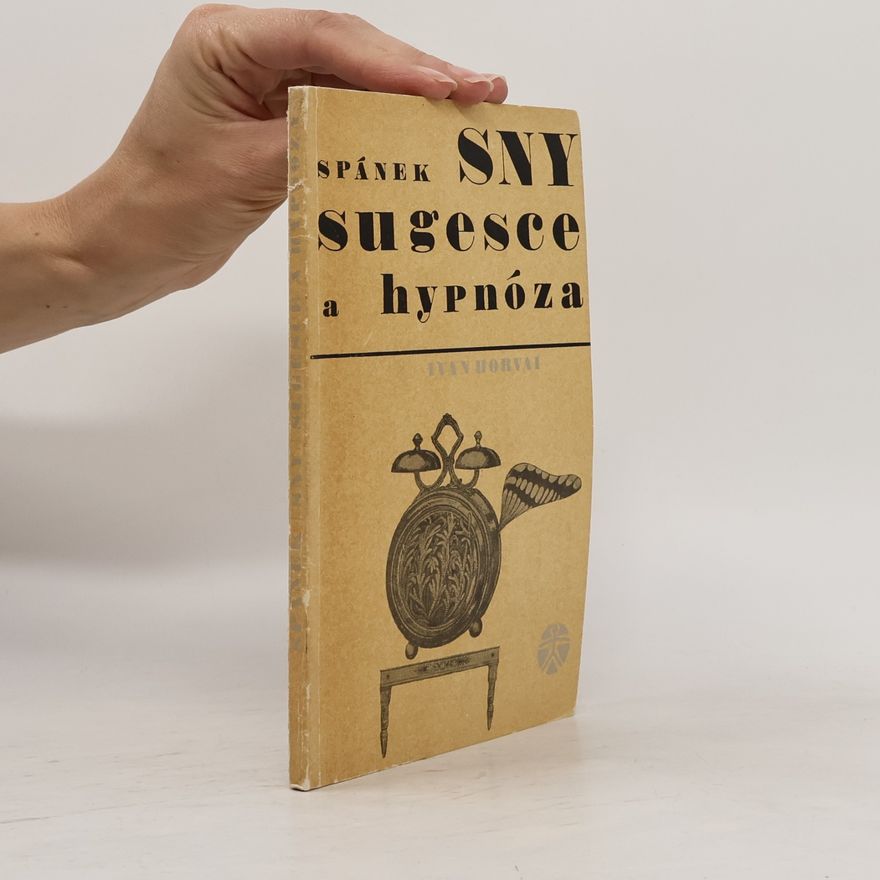 Ivan Horvai Spánek. Sny. Sugesce a hypnóza