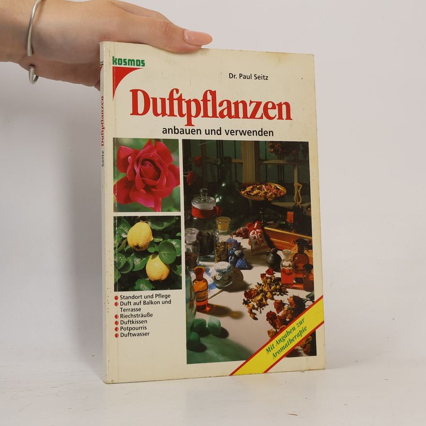 Paul Seitz Duftpflanzen anbauen und verwenden