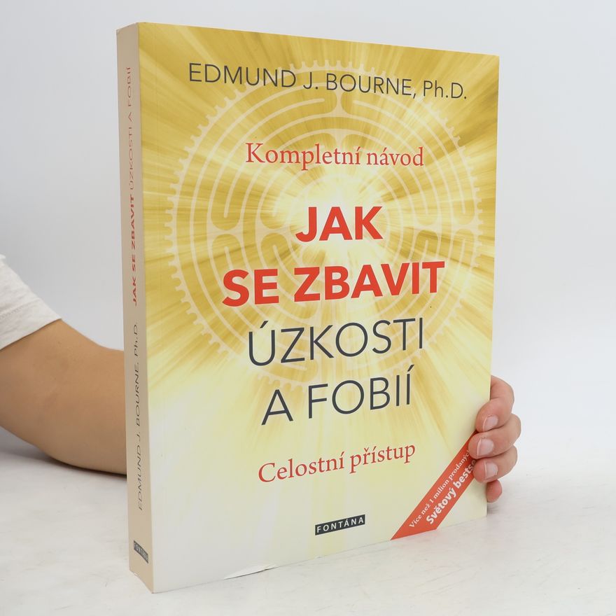 Edmund J. Bourne Jak se zbavit úzkosti a fobií