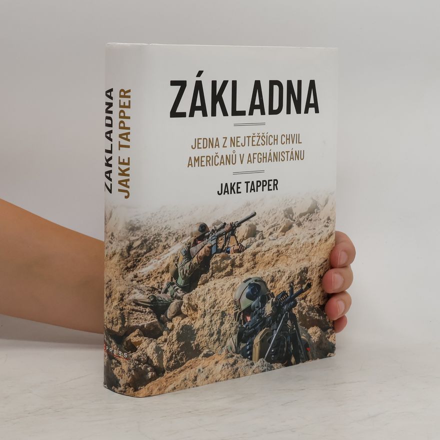 Jake Tapper Základna - Jedna z nejtěžších chvil Američanů v Afghánistánu