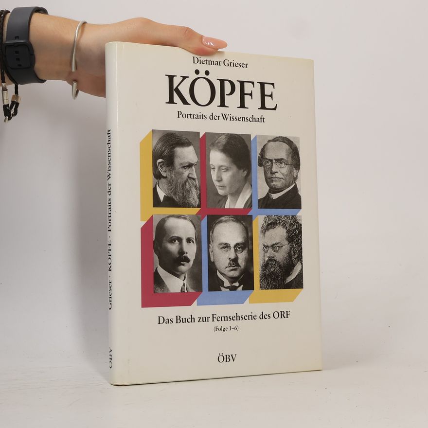 Dietmar Grieser Köpfe. Portraits der Wissenschaft