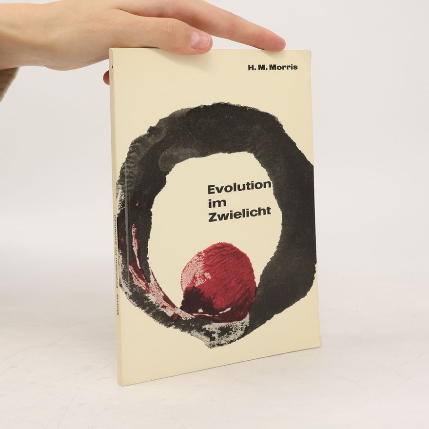 Henry M. Morris Evolution im Zwielicht