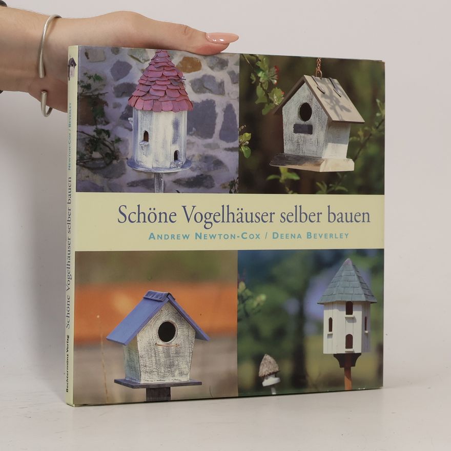 Andrew Newton-Cox Schöne Vogelhäuser selber bauen