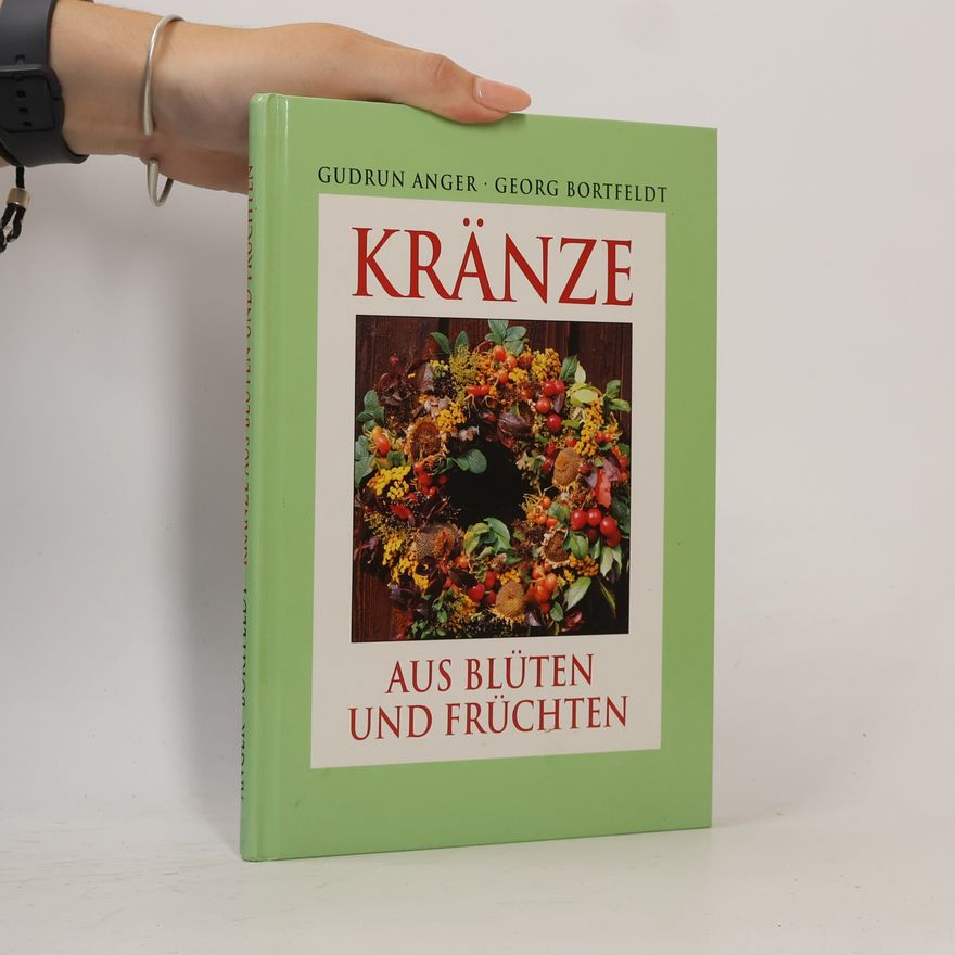 Georg Bortfeldt Kränze aus Blüten und Früchten