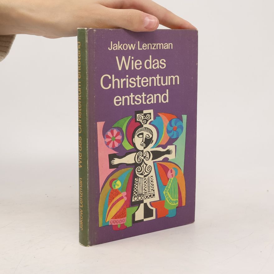 Jakow Lenzman Wie das Christentum entstand