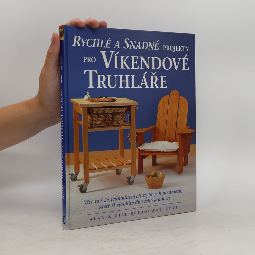 Alan Bridgewater Rychlé a snadné projekty pro víkendové truhláře
