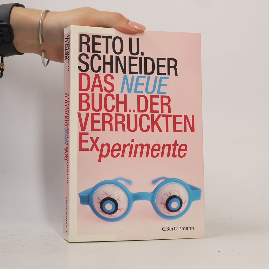 Reto U. Schneider Das neue Buch der verrückten Experimente
