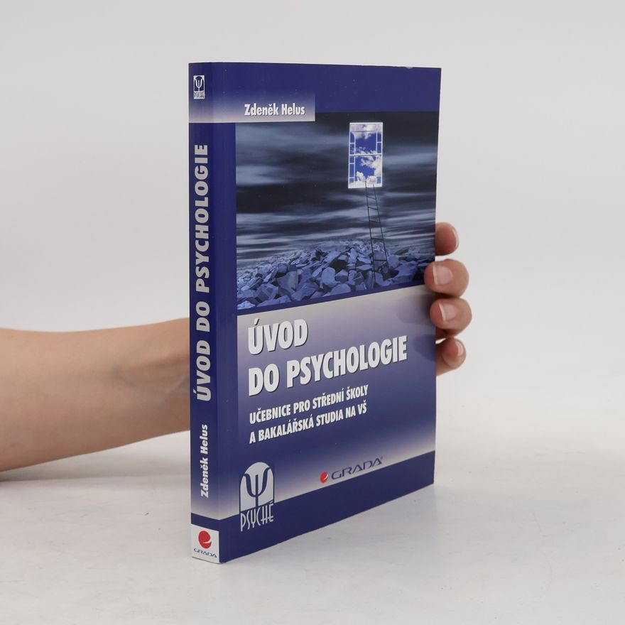 Zdeněk Helus Úvod do psychologie. Učebnice pro střední školy a bakalářská studia na VŠ