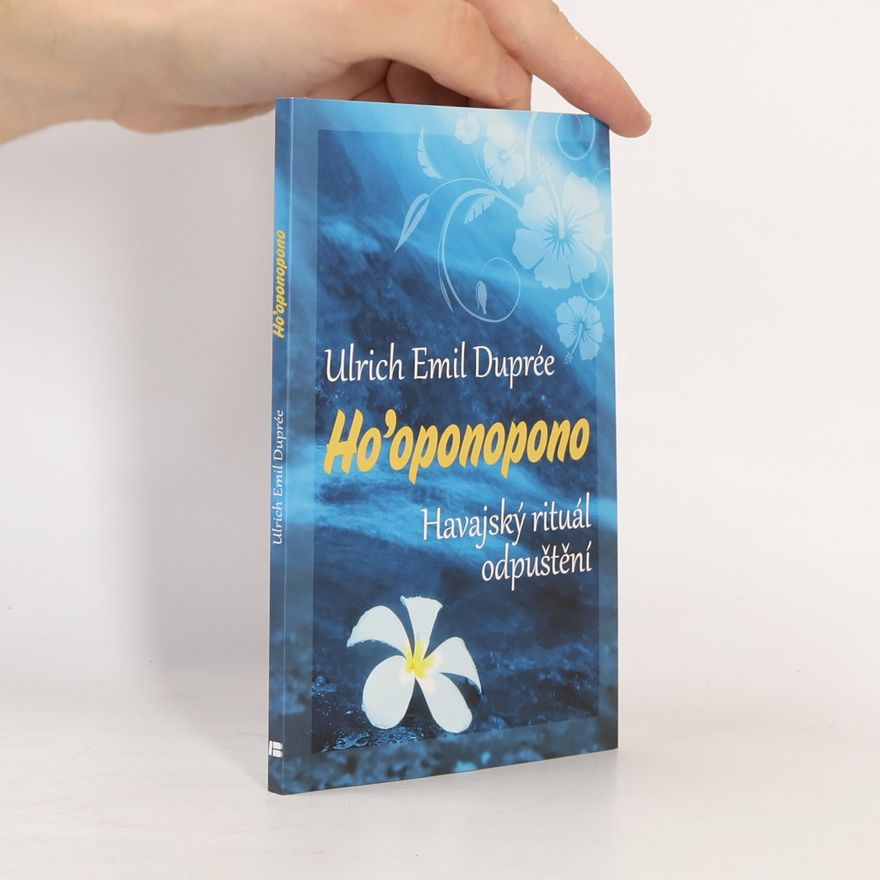 Ulrich Emil Duprée Ho'oponopono. Havajský rituál odpuštění.