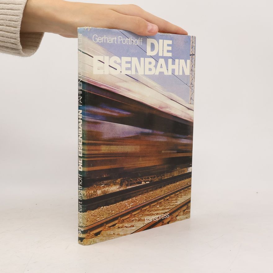 Gerhart Potthoff Die Eisenbahn