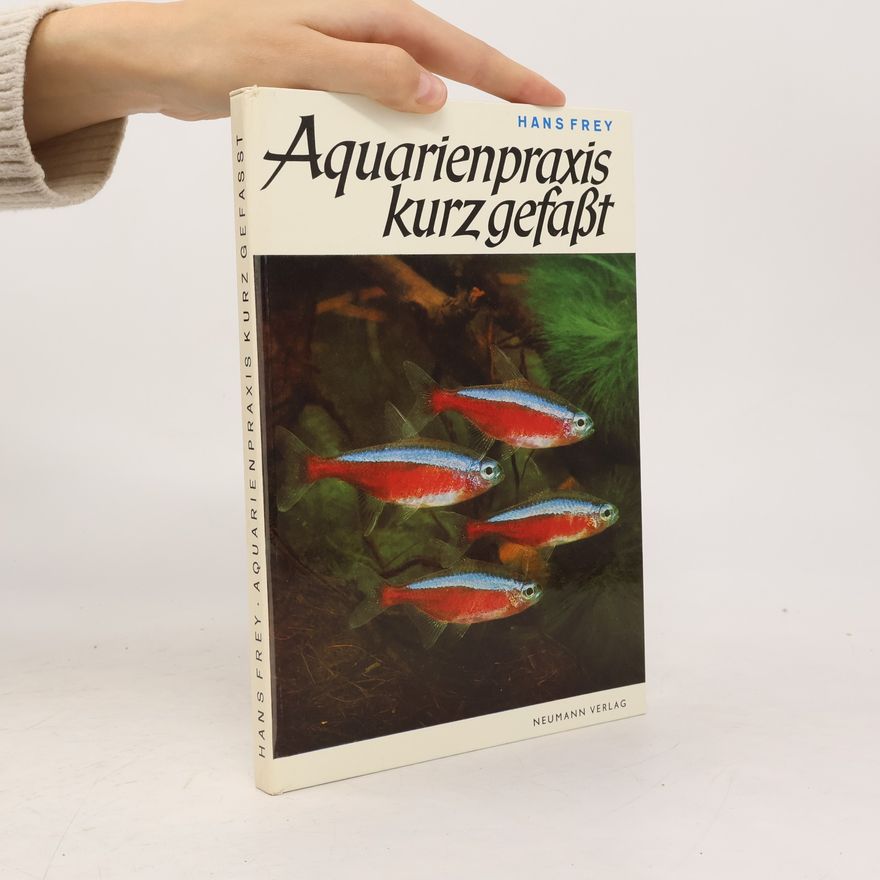 Hans-Jost Frey Aquarienpraxis kurz gefaßt