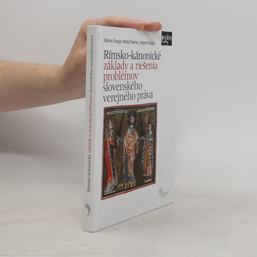 Matúš Nemec Rímsko-kánonické základy a riešenia problémov slovenského verejného práva